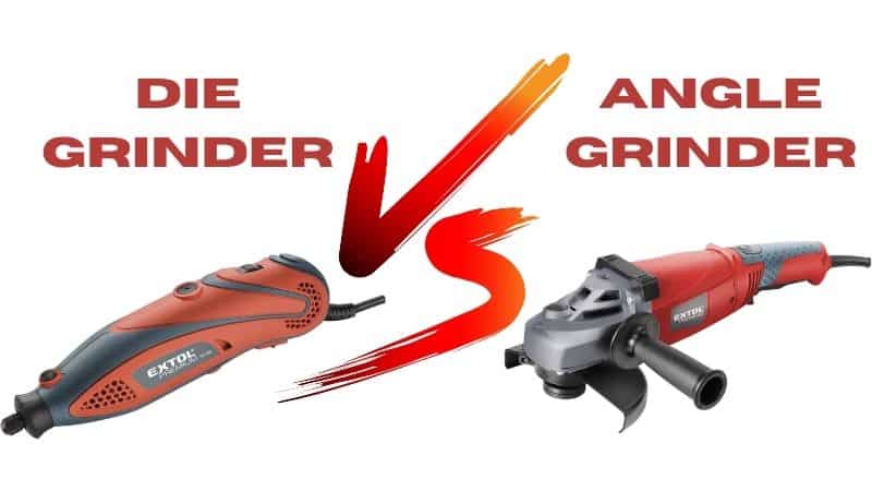 Die grinder and angle grinder shown side by side with "DIE GRINDER vs ANGLE GRINDER" text above them.